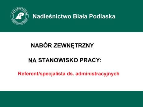 Nabór zewnętrzny na stanowisko pracy: Referent/specjalista ds. administracyjnych